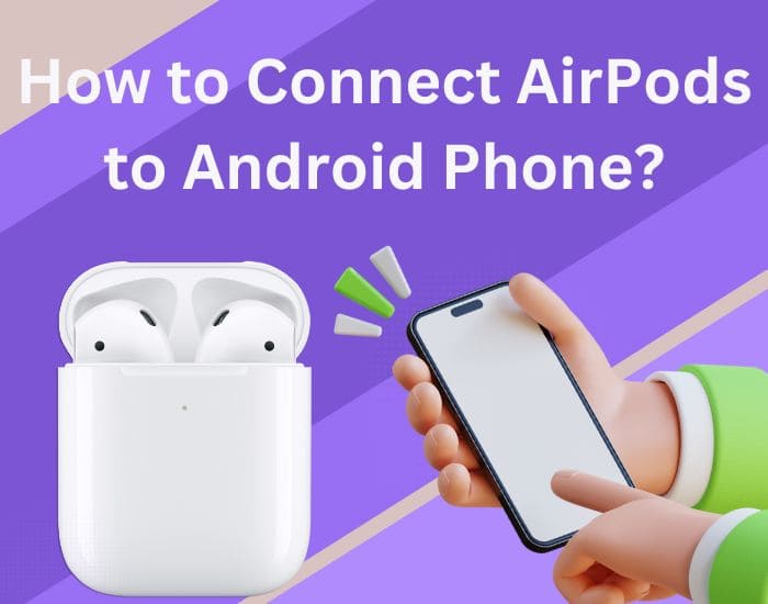 connect airpods to android